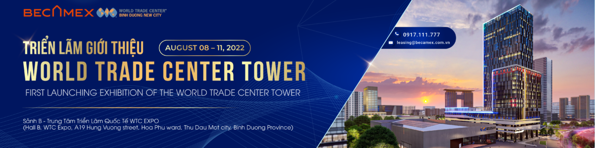 FIRST LAUNCHING EXHIBITION OF THE WORLD TRADE CENTER TOWER – A MIXED-USE BUILDING OF OFFICE, CONVENTION & RETAIL IN BINH DUONG NEW CITY