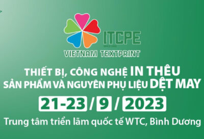 THE INTERNATIONAL EXHIBITION OF EQUIPMENT, EMBROIDERY PRINTING TECHNOLOGY, TEXTILE PRODUCTS AND ACCESSORIES IN VIETNAM – ITCPE – VIETNAM TEXPRINT 2023