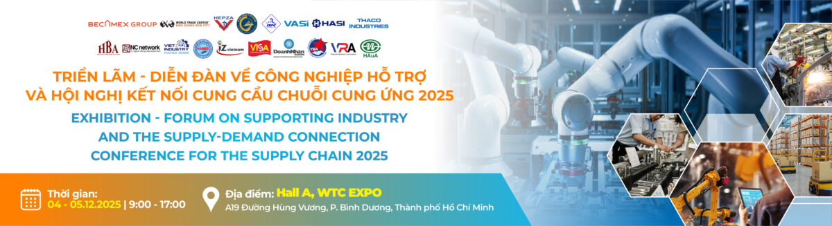 TRIỂN LÃM – DIỄN ĐÀN VỀ CÔNG NGHIỆP HỖ TRỢ VÀ HỘI NGHỊ KẾT NỐI CUNG CẦU CHUỖI CUNG ỨNG 2025