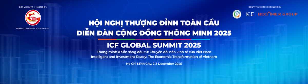 HỘI NGHỊ THƯỢNG ĐỈNH TOÀN CẦU ICF 2025 – ICF GLOBAL SUMMIT 2025 ĐẾN VIỆT NAM