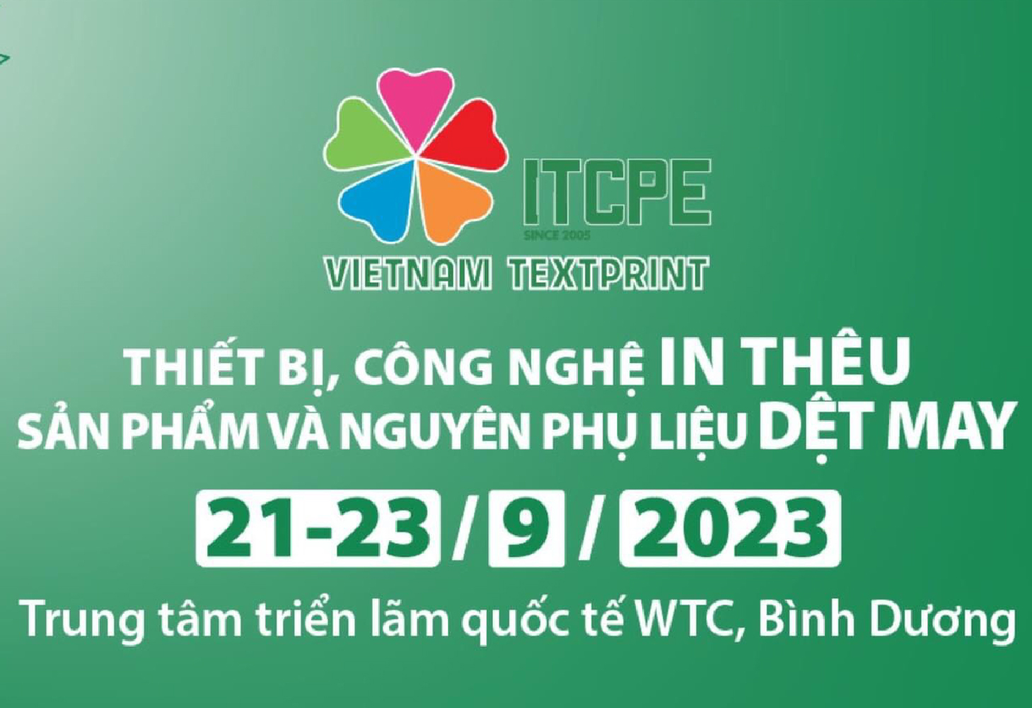 TRIỂN LÃM QUỐC TẾ THIẾT BỊ, CÔNG NGHỆ IN THÊU, SẢN PHẨM VÀ NGUYÊN PHỤ LIỆU DỆT MAY TẠI VIỆT NAM – ITCPE – VIETNAM TEXPRINT 2023